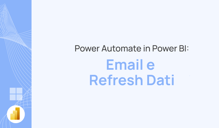 Applicazioni di Power Automate in Power BI: Email e Refresh Dati